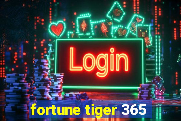 fortune tiger 365